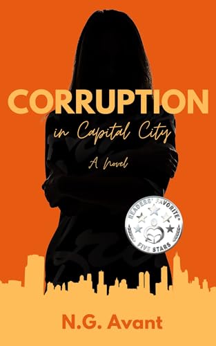 Corruption in Capital City: In the Shadows of Power - One Woman's Fight for Truth and Love