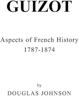 Guizot: Aspects of French History, 1787-1874 (Studies in Political History)