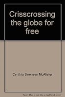 Crisscrossing the globe for free: Memoirs of a charter flight attendant 0972753400 Book Cover