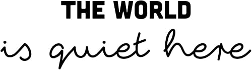 Miniatura 4 de Calcomanía de vinilo para pared, con texto en inglés «The World is Quiet Here», 7 x 25 pulgadas, moderna, inspiradora, bonita, optimista, para