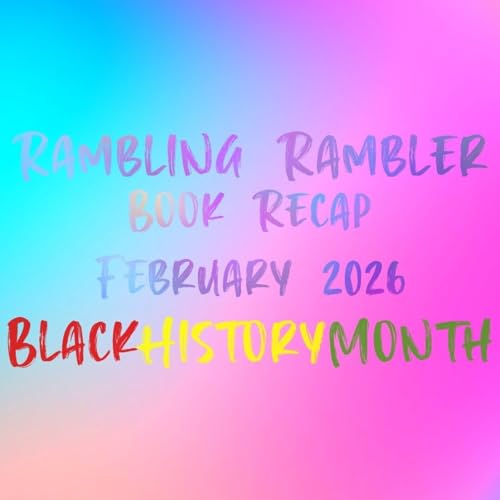 06. Book Recap: February 2026 - Black History Month