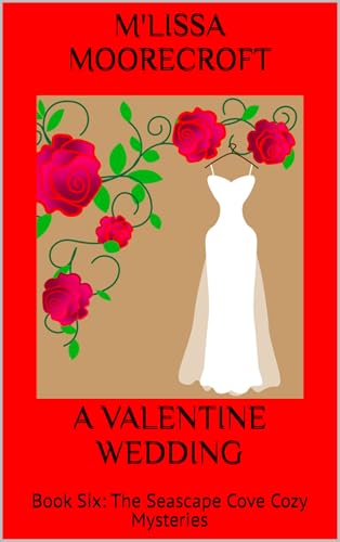 A VALENTINE WEDDING: Book Six: The Seascape Cove Cozy Mysteries