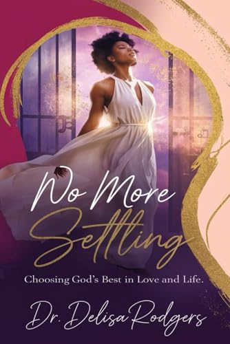 No More Settling: Choosing God's Best in Love and Life
