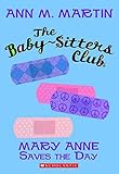 Mary Anne Saves the Day (The Baby-Sitters Club, No.4)