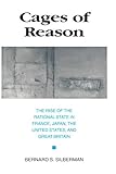 Cages of Reason: The Rise of the Rational State in France, Japan, the United States, and Great Britain