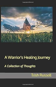 Paperback A Warrior's Healing Journey: A Collection of Thoughts Book