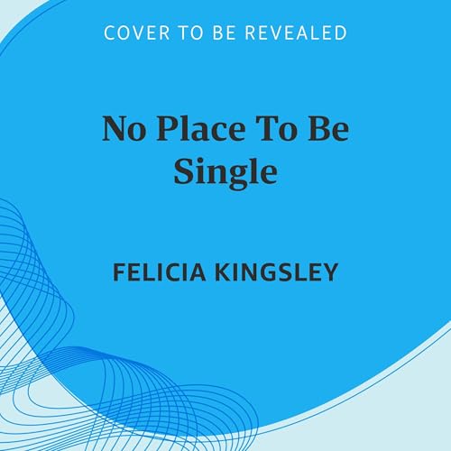 No Place to Be Single Audiolibro Por Felicia Kingsley, Hillary Locke - translator arte de portada