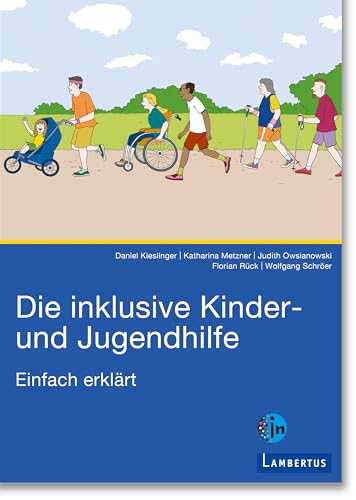 Die inklusive Kinder- und Jugendhilfe: Einfach erklärt (Beiträge zur Inklusion in den Erziehungshilfen 10) (German Edition)