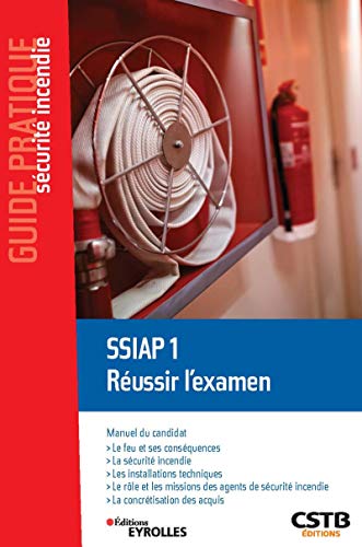 Télécharger SSIAP 1 Réussir l'examen: Manuel du candidat : le feu et ses conséquences - La sécurité incendie PDF Ebook En Ligne
