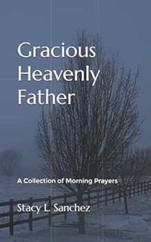 Paperback Gracious Heavenly Father: A Collection of Morning Prayers~ Book