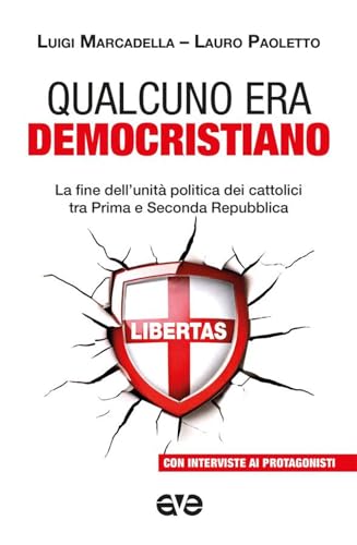 Qualcuno era democristiano. La fine dell'unità politica dei cattolici tra prima e seconda repubb