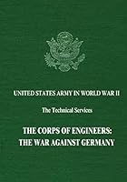 The Corps of Engineers: The War Against Germany 1514855992 Book Cover