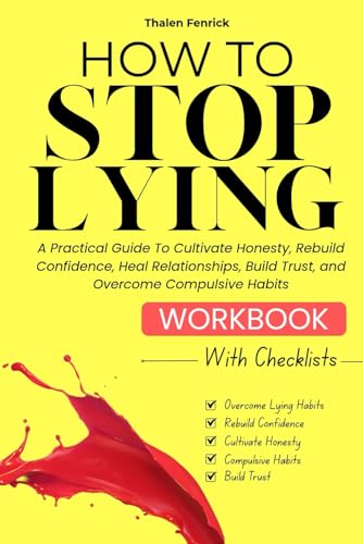 How To Stop Lying Workbook: A Practical Guide To Cultivate