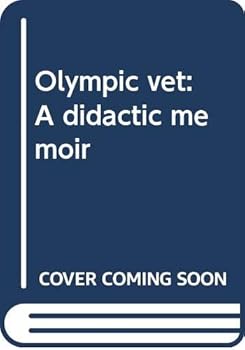 Unknown Binding Olympic vet: A didactic memoir Book