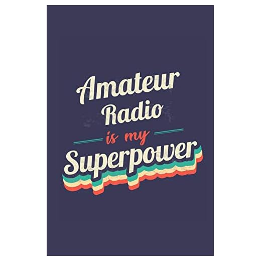 Amateur Radio Is My Superpower: A 6x9 Inch Softcover Diary Notebook With 110 Blank Lined Pages. Funny Vintage Amateur Radio Journal to write in. Amateur Radio Gift and SuperPower Retro Design Slogan