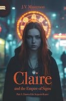 Claire and the Empire of Signs: Part 1: Dawn of the Serpent-Bearer 3000832629 Book Cover