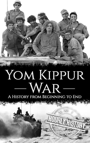 Yom Kippur War: A History From Beginning To End (Palestine Israeli Conflict)