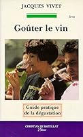 Goûter le vin: guide pratique de la dégustation 2905563958 Book Cover