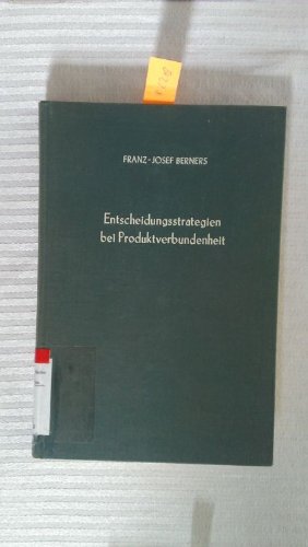 Entscheidungsstrategien bei Produktverbundenheit.: Vorstudie zu einem Absatzinformationssystem. (Betriebswirtschaftliche Forschungsergebnisse, Band 58)