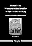 Historische Wirtschaftsdenkmäler in der Stadt Salzburg: Eine industriearchäologische Stadtrundfahrt