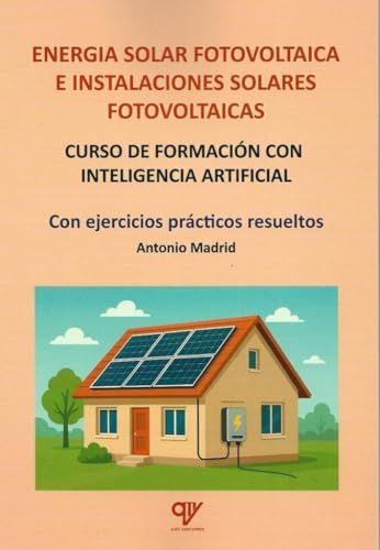 Energía solar fotovoltaica e instalaciones solares fotovoltaicas: Curso de formación con Inteligencia Artificial
