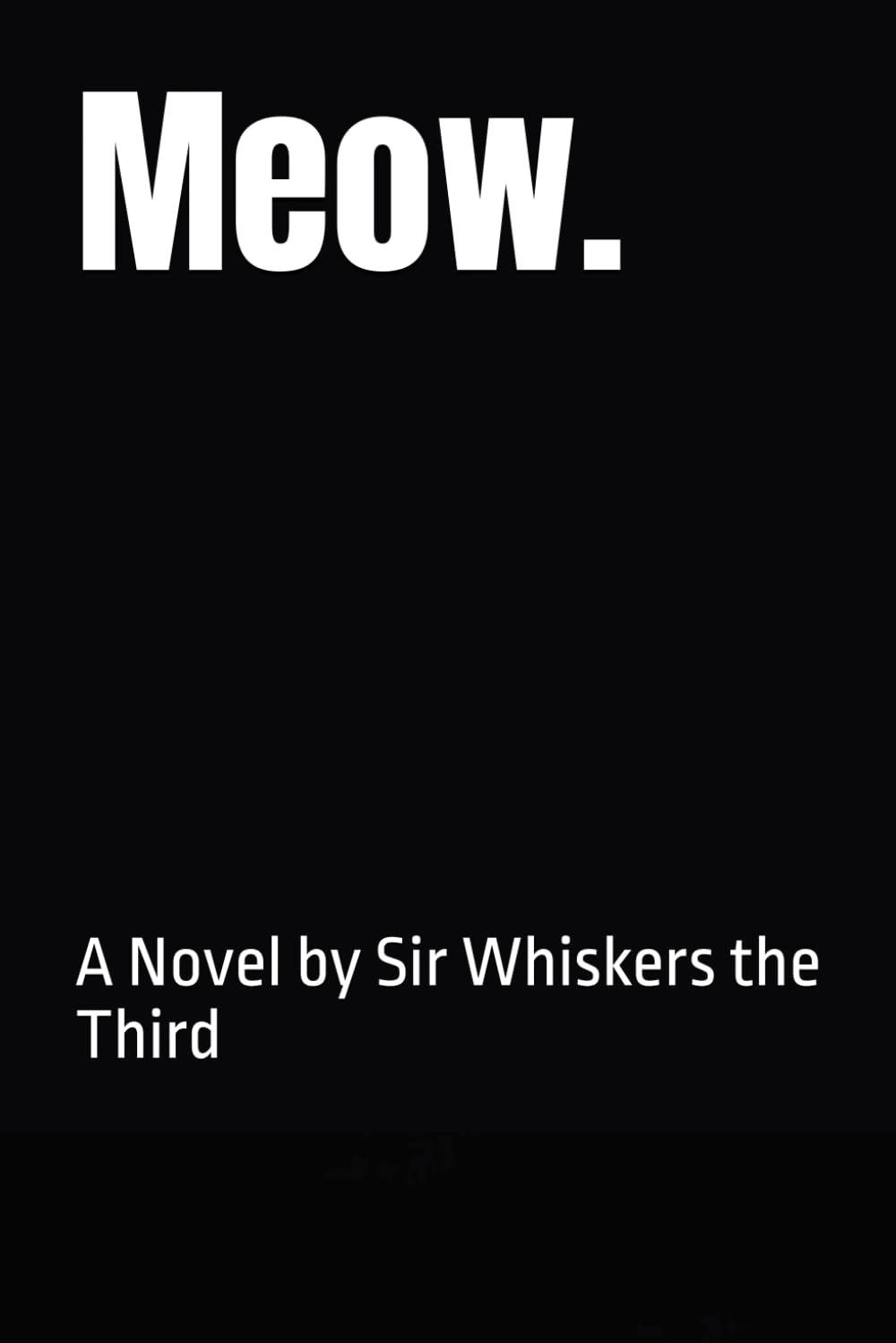 Meow.: A Novel by Sir Whiskers the Third