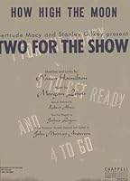 HOW HIGH THE MOON Gertrude Macy and Stanley Gilkey present "Two for the Show" B004PKS4MW Book Cover