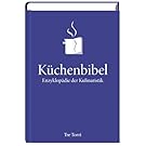 Die Küchenbibel - Enzyklopädie der Kulinaristik. Jubiläumsausgabe