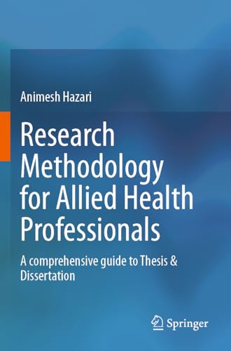 Research Methodology For Allied Health Professionals: A Comprehensive Guide To Thesis & Dissertation