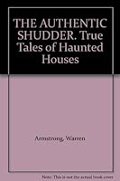 THE AUTHENTIC SHUDDER. True Tales of Haunted Houses B001JPKVG8 Book Cover