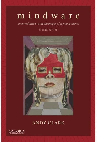 Mindware: An Introduction to the Philosophy of Cognitive Science