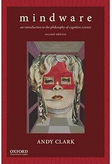 Mindware: An Introduction to the Philosophy of Cognitive Science
