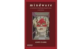 Mindware: An Introduction to the Philosophy of Cognitive Science