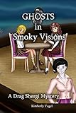  Ghosts in Smoky Visions: A Drag Shergi Mystery