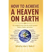 How to Achieve a Heaven on Earth