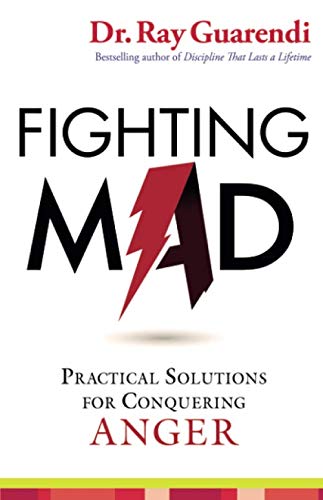 Fighting Mad: Practical Solutions for Conquering Anger