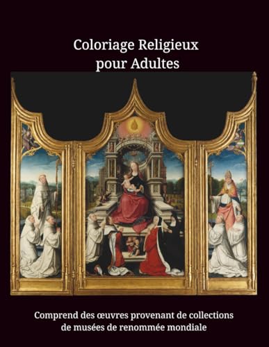 Coloriage Religieux pour Adultes: Chefs-d'œuvre Religieux en Niveaux de Gris – Avec Descriptions et Liens vers les Œuvres en Couleurs