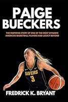 Paige Bueckers: The Inspiring Story of One of the Most Dynamic American Basketball Players and Legacy Beyond (Sport Biographies Book) B0F6BPBR4F Book Cover