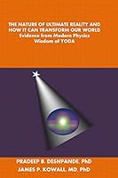 The Nature of Ultimate Reality and How it can Transform our World: Evidence from Modern Physics; Wisdom of YODA 0965163997 Book Cover