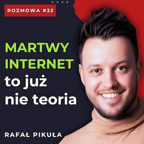 #22 AI kradnie treści i pisze clickbaity - Dziennikarz o CIEMNEJ stronie internetu | Rafał Pikuła