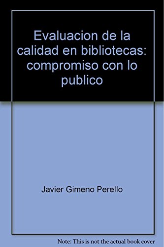 Evaluacion de la calidad en bibliotecas: compromiso con lo publico