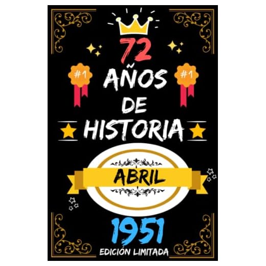 CUADERNO, 72 AÑOS DE HISTORIA ABRIL 1951 EDICIÓN LIMITADA: Regalo de 72 cumpleaños para mujeres y hombres, ideas de 72 cumpleaños... un cumpleaños... ... regalo de 72 cumpleaños para él/ella.