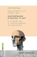Reconnaître et créer des contrefaçons d'oeuvres d'art à l'aide de l'intelligence artificielle 369173541X Book Cover
