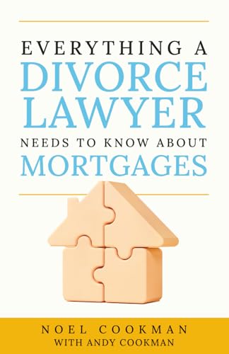 Everything a Divorce Lawyer Needs to Know About Mortgages
