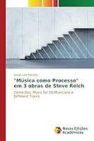 Música como Processo em 3 obras de Steve Reich 3639687868 Book Cover