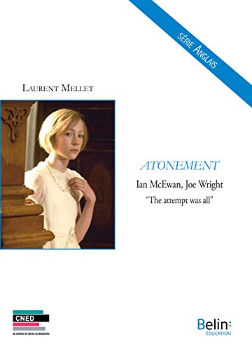 Couverture du livre Atonement - Ian McEwan, Joe Wright - "The attempt was all" (BELIN CNED)