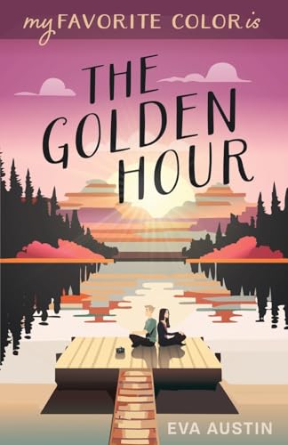 My Favorite Color is The Golden Hour: Sweet YA Romance (A Favorite Color Novel)
