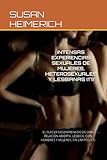 INTENSAS EXPERIENCIAS SEXUALES DE MUJERES, HETEROSEXUALES Y LESBIANAS (17): EL PLACER DESENFRENADO DE UNA RELACIÓN ABIERTA, LÉSBICA, CON HOMBRES Y ... Y EL SEXO MÁS CALIENTE) (Spanish Edition)