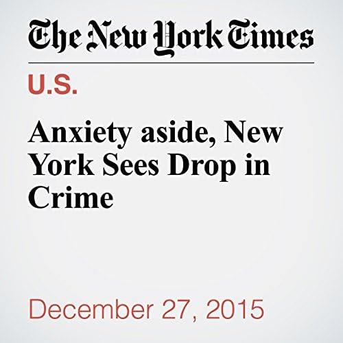 Anxiety aside, New York Sees Drop in Crime - J. David Goodman