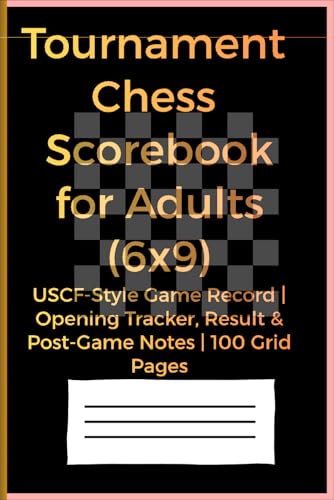 Tournament Chess Scorebook for Adults (6x9): USCF-Style Game Record | Opening Tracker, Result & Post-Game Notes | 100 Grid Pages